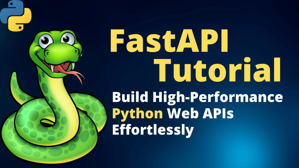 FastAPI Tutorial: Build High-Performance Python Web APIs Effortlessly